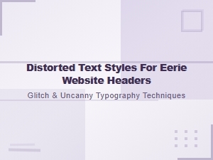 Eerie Headers with Distorted Text Styles