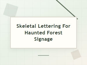 Skeletal Lettering for Haunted Forest Signage