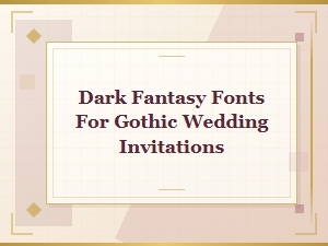 Dark Fantasy Fonts for Gothic Wedding Invitations