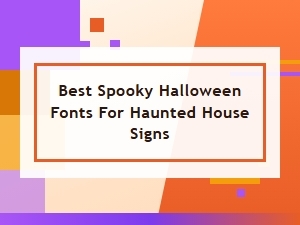 Best Spooky Halloween Fonts for Haunted House Signs